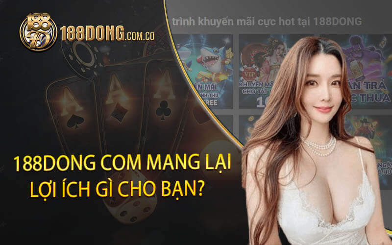 188dong com mang lại lợi ích gì cho bạn?