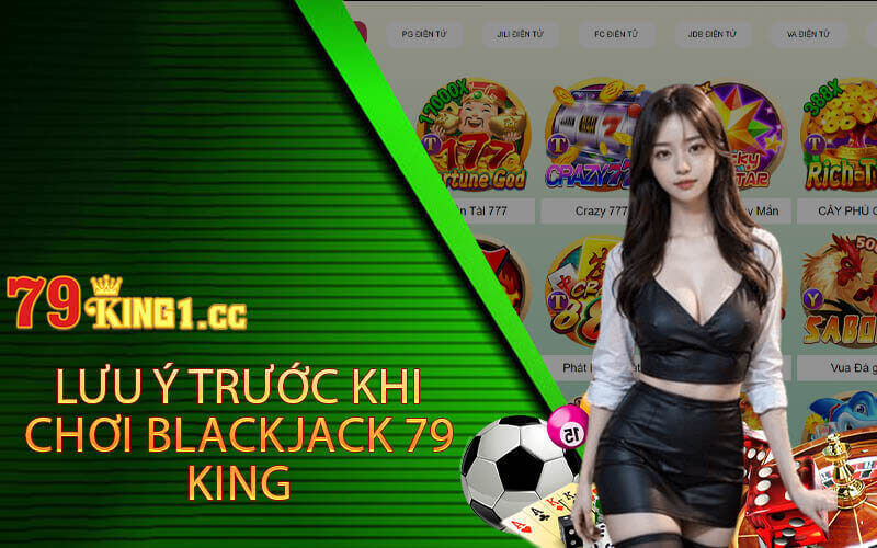 Lưu ý cần tránh trước khi tham gia chơi blackjack 79king