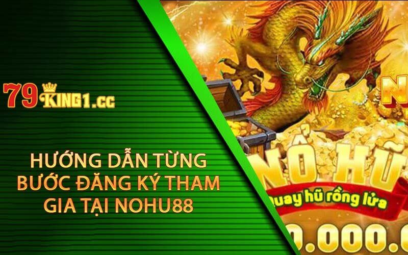 Hướng dẫn từng bước đăng ký tham gia tại Nohu88